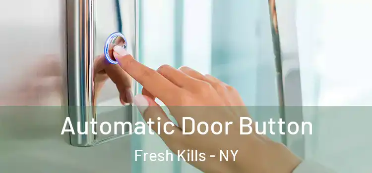  Automatic Door Button Fresh Kills - NY