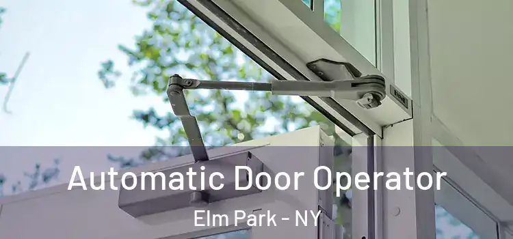  Automatic Door Operator Elm Park - NY