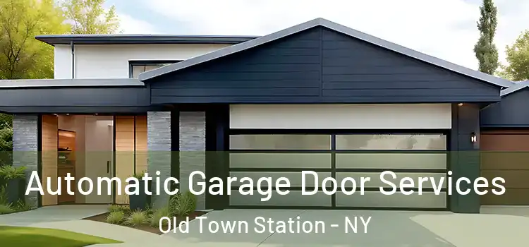  Automatic Garage Door Services Old Town Station - NY