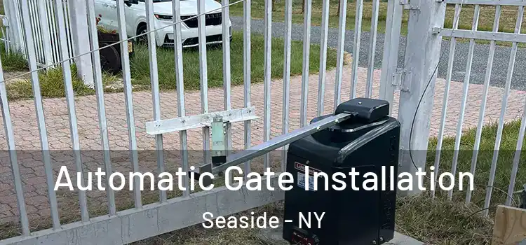  Automatic Gate Installation Seaside - NY