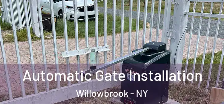  Automatic Gate Installation Willowbrook - NY
