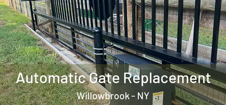  Automatic Gate Replacement Willowbrook - NY