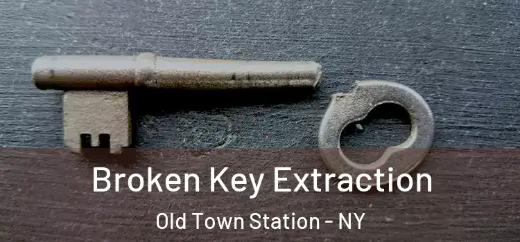 Broken Key Extraction Old Town Station - NY