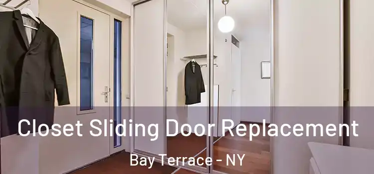 Closet Sliding Door Replacement Bay Terrace - NY
