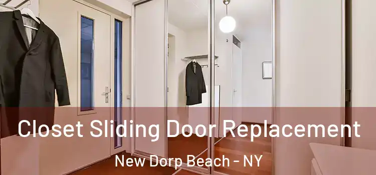  Closet Sliding Door Replacement New Dorp Beach - NY