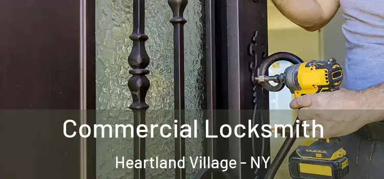 Commercial Locksmith Heartland Village - NY