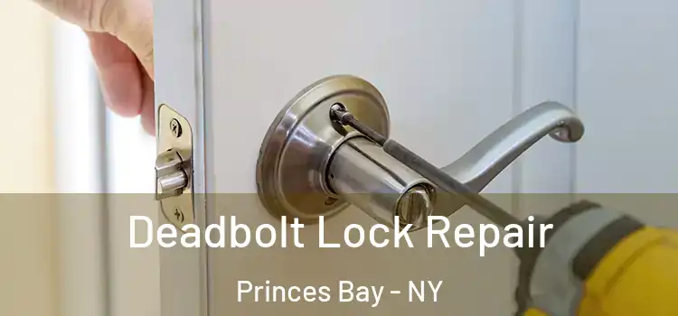  Deadbolt Lock Repair Princes Bay - NY