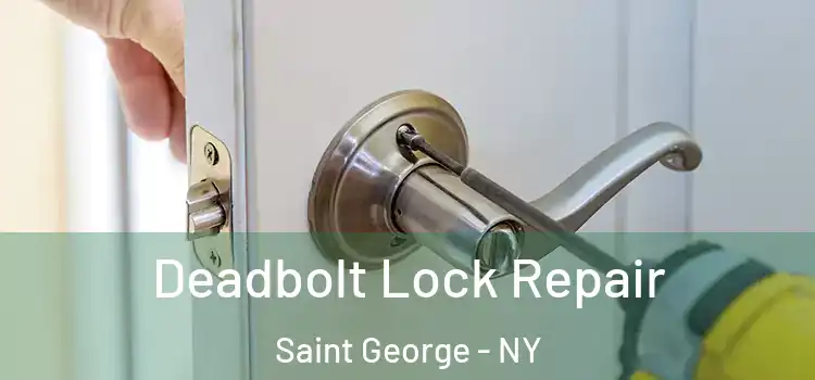  Deadbolt Lock Repair Saint George - NY