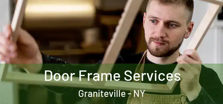  Door Frame Services Graniteville - NY