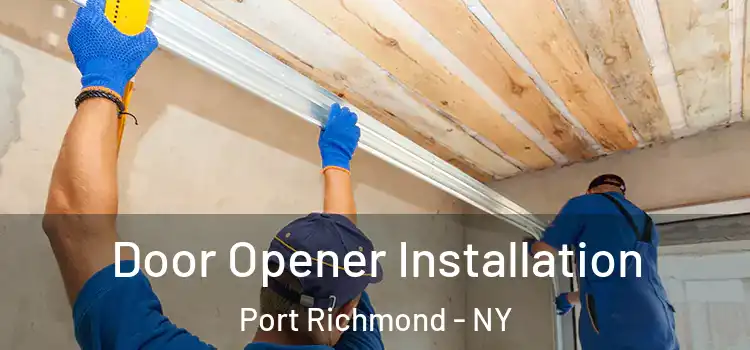  Door Opener Installation Port Richmond - NY