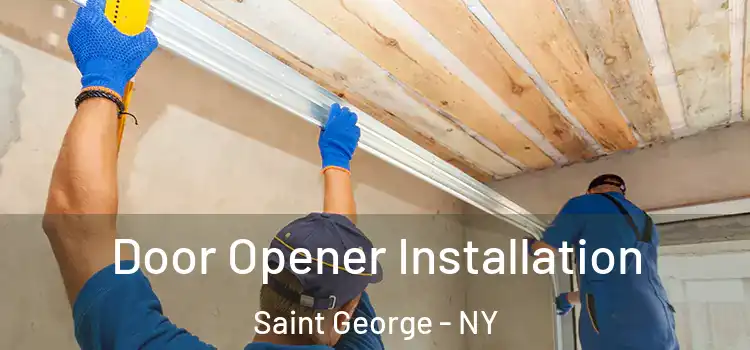  Door Opener Installation Saint George - NY