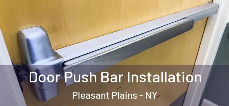 Door Push Bar Installation Pleasant Plains - NY