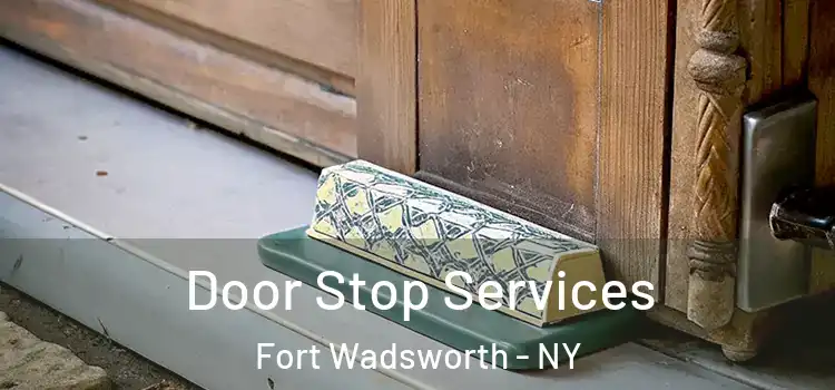 Door Stop Services Fort Wadsworth - NY