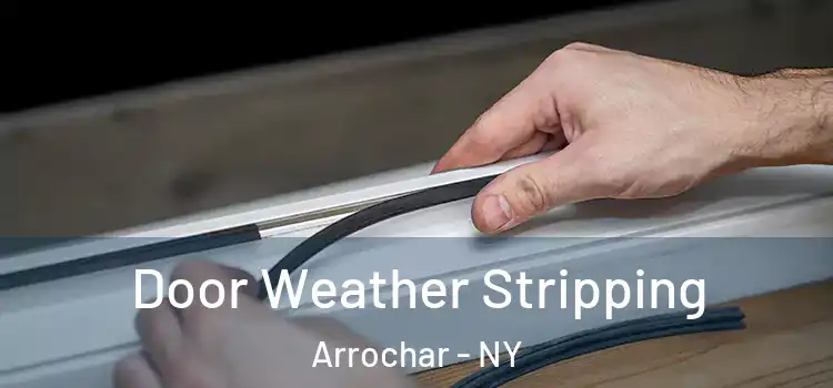 Door Weather Stripping Arrochar - NY