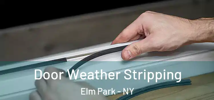 Door Weather Stripping Elm Park - NY