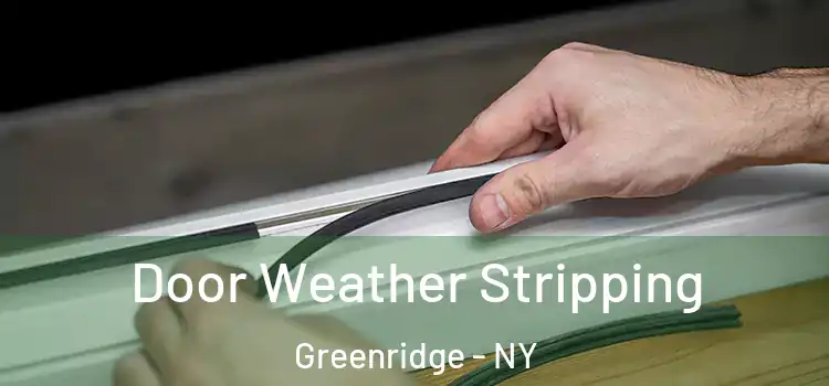 Door Weather Stripping Greenridge - NY