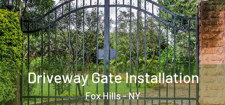 Driveway Gate Installation Fox Hills - NY