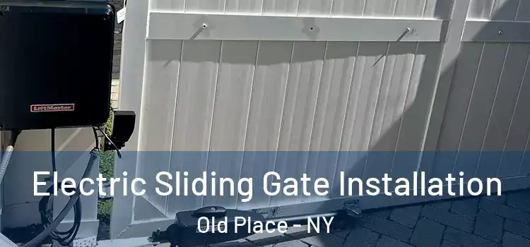 Electric Sliding Gate Installation Old Place - NY