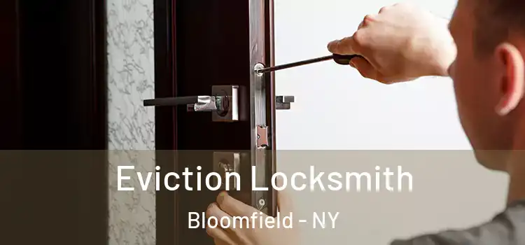  Eviction Locksmith Bloomfield - NY