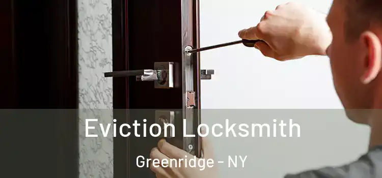  Eviction Locksmith Greenridge - NY