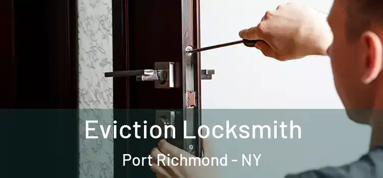 Eviction Locksmith Port Richmond - NY