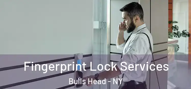 Fingerprint Lock Services Bulls Head - NY