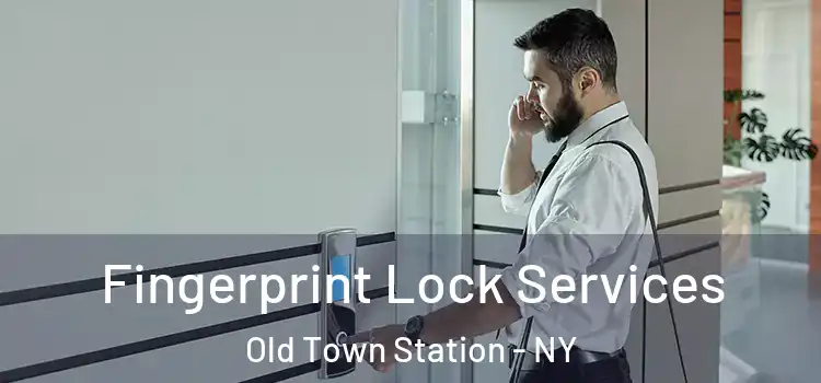  Fingerprint Lock Services Old Town Station - NY