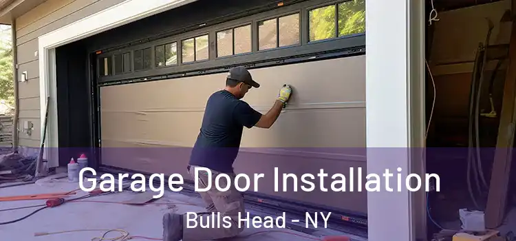  Garage Door Installation Bulls Head - NY