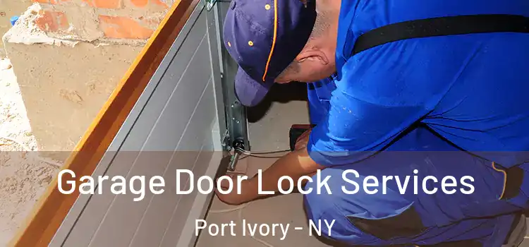 Garage Door Lock Services Port Ivory - NY