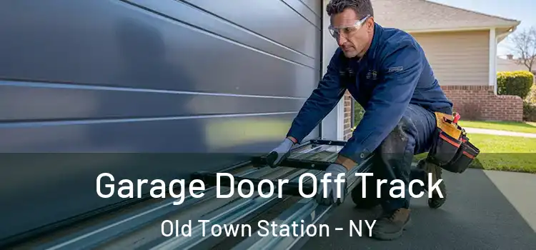  Garage Door Off Track Old Town Station - NY