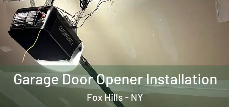  Garage Door Opener Installation Fox Hills - NY