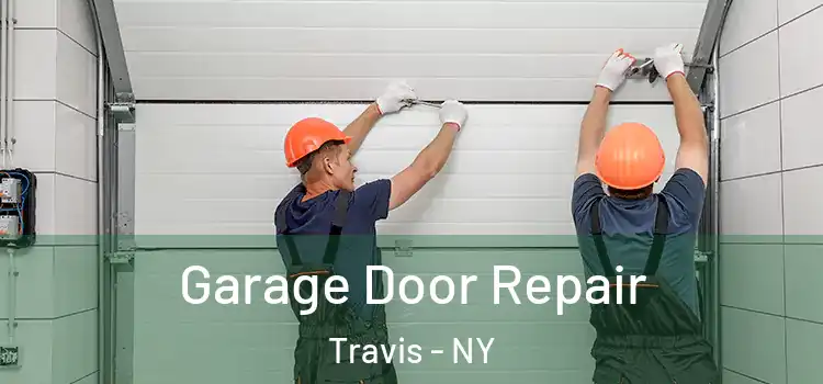  Garage Door Repair Travis - NY