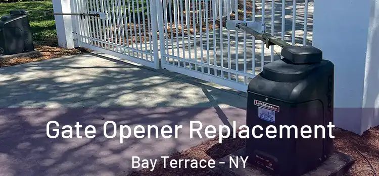 Gate Opener Replacement Bay Terrace - NY