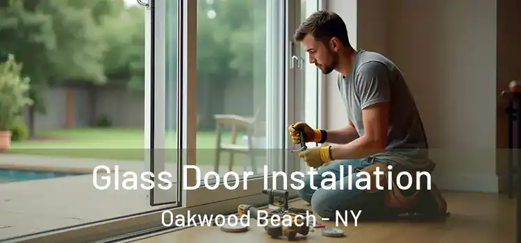  Glass Door Installation Oakwood Beach - NY