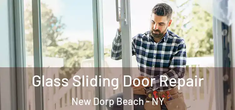  Glass Sliding Door Repair New Dorp Beach - NY