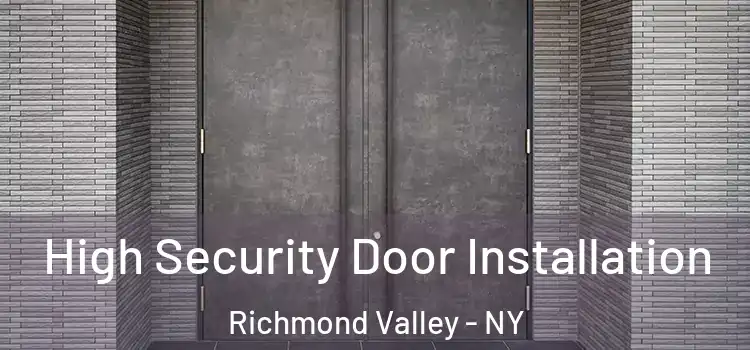 High Security Door Installation Richmond Valley - NY