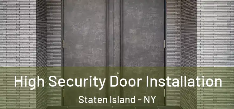 High Security Door Installation Staten Island - NY