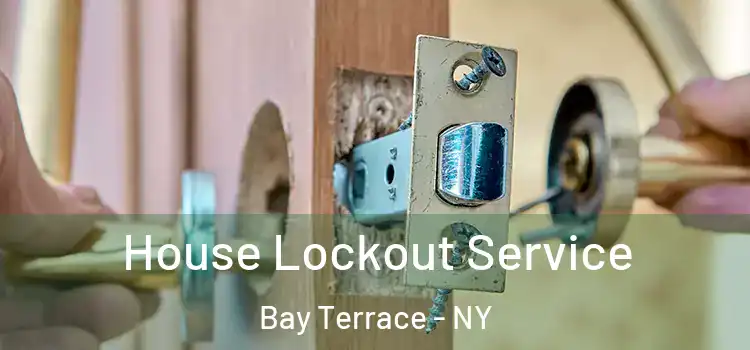  House Lockout Service Bay Terrace - NY