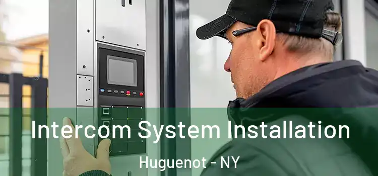 Intercom System Installation Huguenot - NY