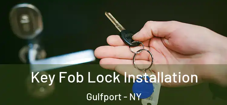 Key Fob Lock Installation Gulfport - NY
