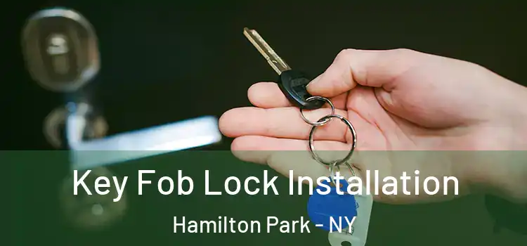  Key Fob Lock Installation Hamilton Park - NY