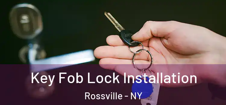 Key Fob Lock Installation Rossville - NY