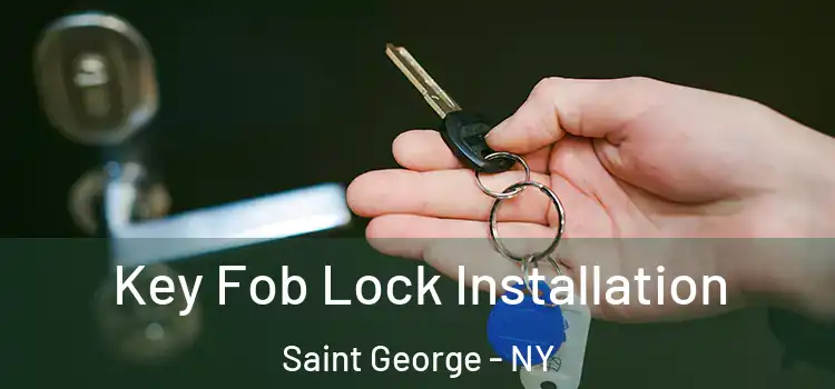  Key Fob Lock Installation Saint George - NY