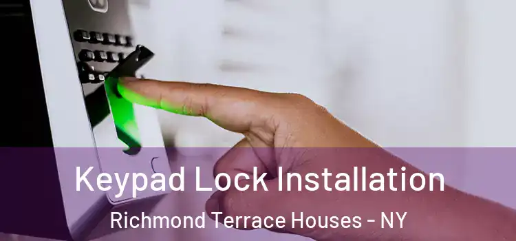 Keypad Lock Installation Richmond Terrace Houses - NY