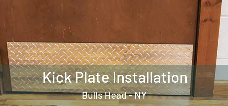  Kick Plate Installation Bulls Head - NY