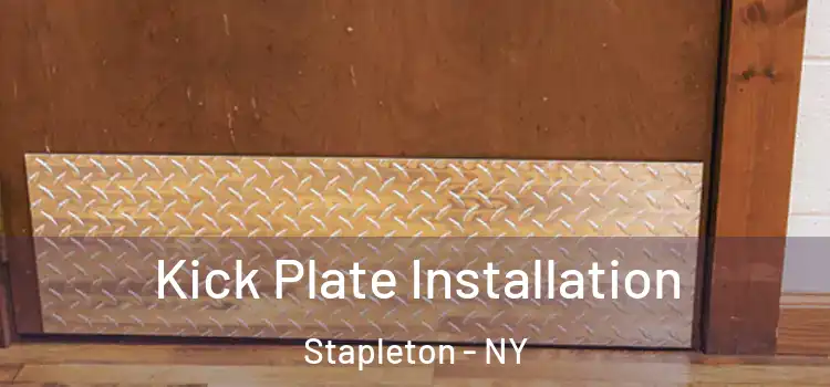  Kick Plate Installation Stapleton - NY