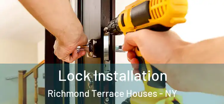  Lock Installation Richmond Terrace Houses - NY