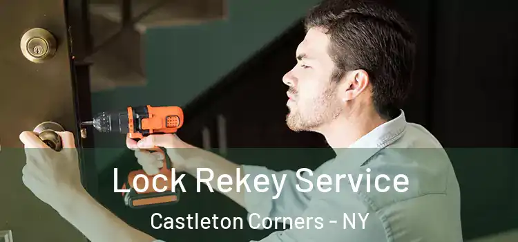 Lock Rekey Service Castleton Corners - NY