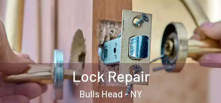  Lock Repair Bulls Head - NY