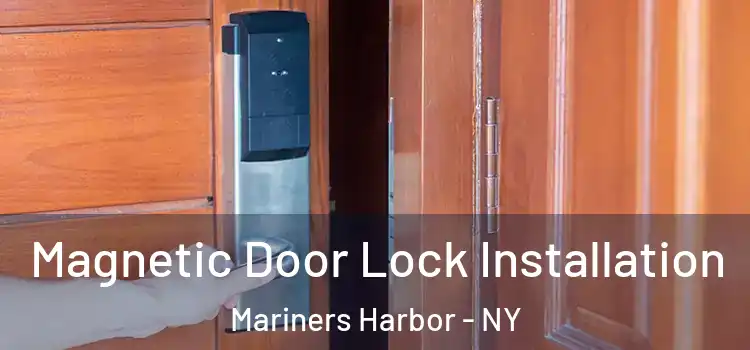  Magnetic Door Lock Installation Mariners Harbor - NY
